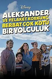 Aleksander ve Felaket, Korkunç, Berbat, Çok Kötü Bir Yolculuk